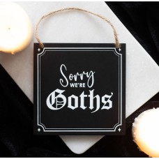 Wooden Sign Sorry We’re Goths